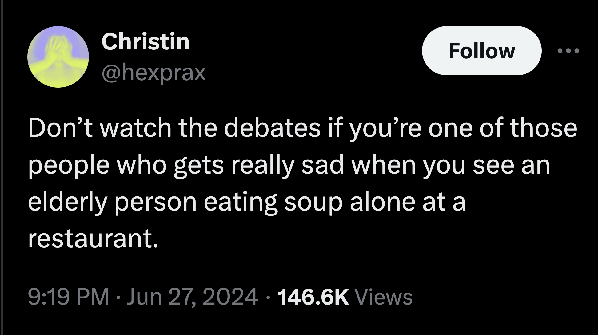 screenshot - Christin Don't watch the debates if you're one of those people who gets really sad when you see an elderly person eating soup alone at a restaurant. Views